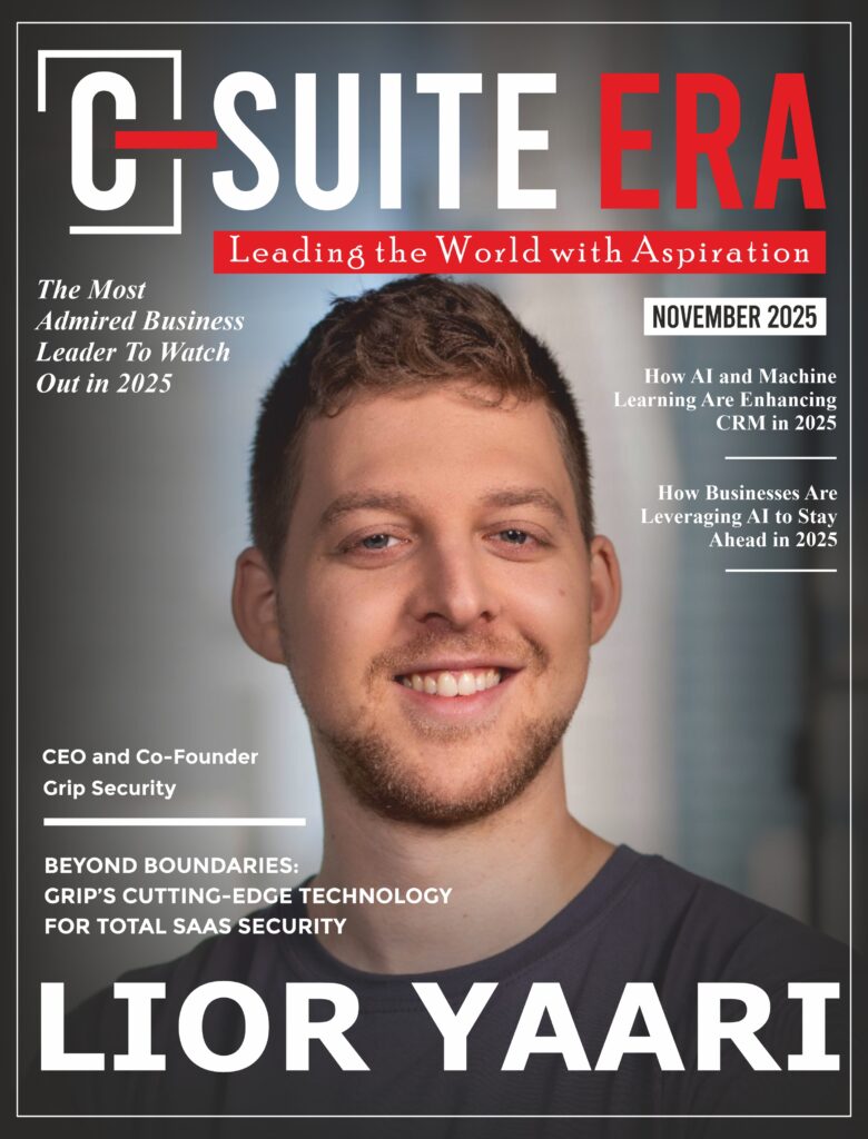 CsuiteEra The Most Admired Business Leader To Watch Out in 2025 Business Magazine