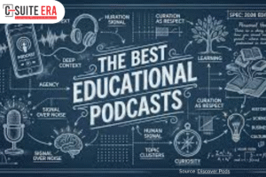 Top 10 Best Educational Podcasts in 2026 for Lifelong Learners | C suit Era Magazine