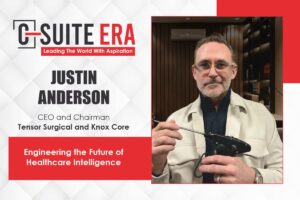 Justin Anderson | Tensor Surgical | Engineering Future of Healthcare Intelligence | C Suit Era